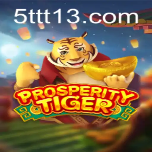 Descubra ProsperityTiger: O Jogo Empolgante e Suas Regras