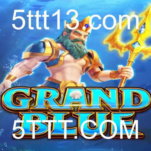 Descubra o Mundo de GRANDBLUE: Aventuras e Estratégias no Universo 5TTT.COM