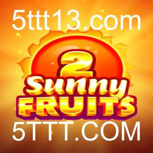 Explorando SunnyFruits2: Um Guia Completo com 5TTT.COM